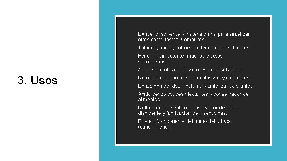 ◦ Benceno: solvente y materia prima para sintetizar otros compuestos aromáticos. ◦ Tolueno, anisol,