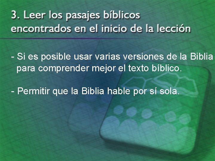 - Si es posible usar varias versiones de la Biblia para comprender mejor el