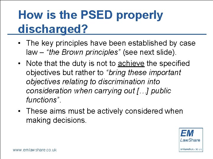 How is the PSED properly discharged? • The key principles have been established by