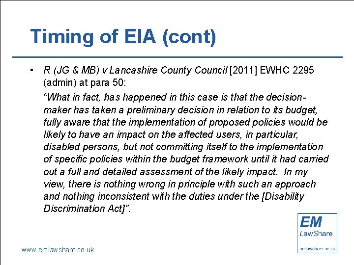 Timing of EIA (cont) • R (JG & MB) v Lancashire County Council [2011]