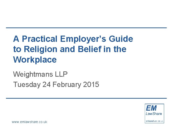 A Practical Employer’s Guide to Religion and Belief in the Workplace Weightmans LLP Tuesday