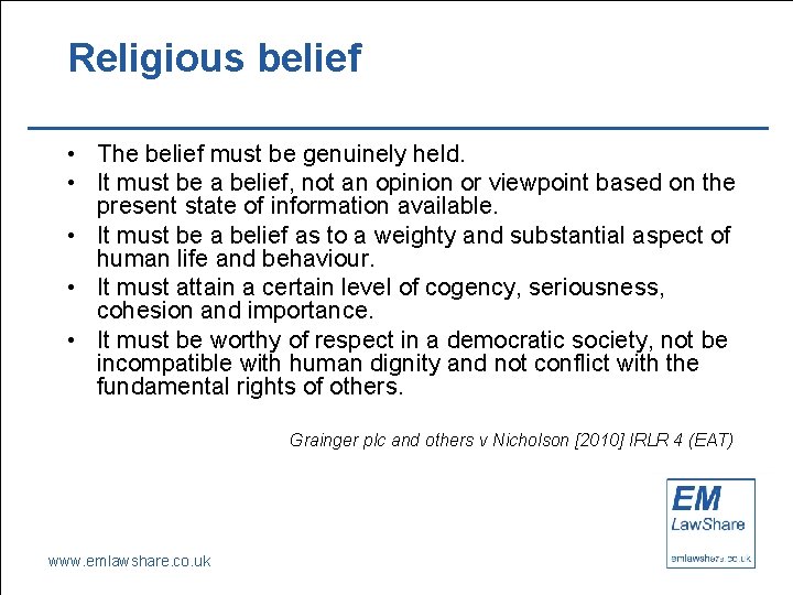 Religious belief • The belief must be genuinely held. • It must be a