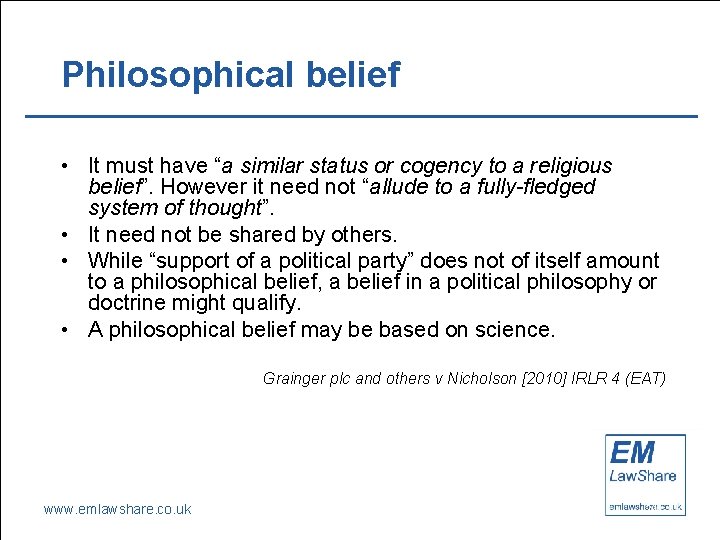 Philosophical belief • It must have “a similar status or cogency to a religious