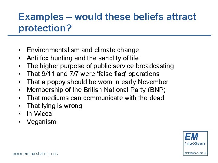 Examples – would these beliefs attract protection? • • • Environmentalism and climate change