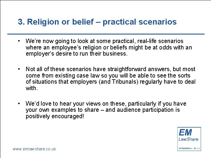 3. Religion or belief – practical scenarios • We’re now going to look at