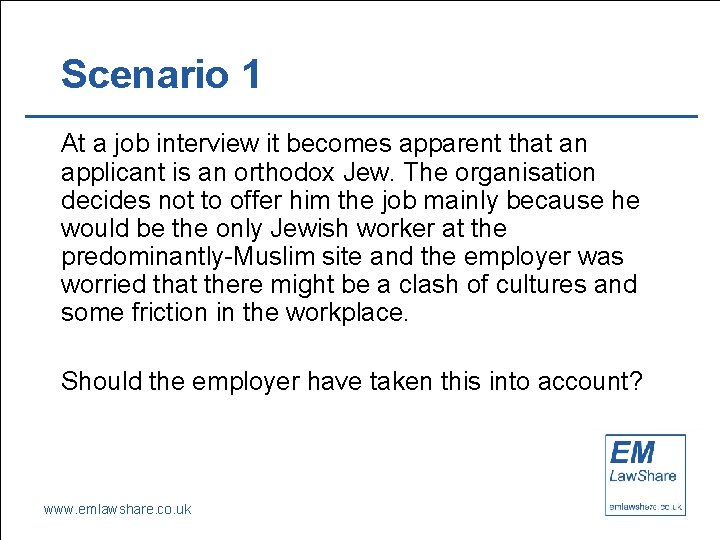 Scenario 1 At a job interview it becomes apparent that an applicant is an