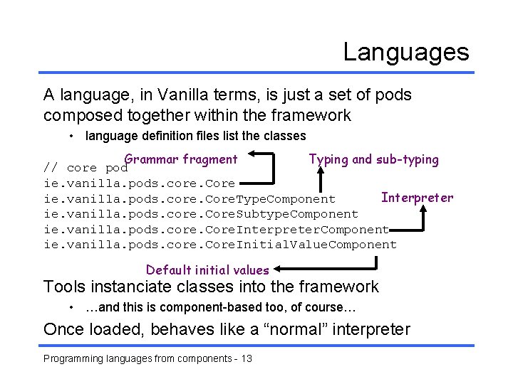Languages A language, in Vanilla terms, is just a set of pods composed together