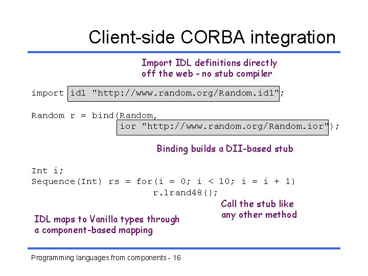Client-side CORBA integration Import IDL definitions directly off the web - no stub compiler