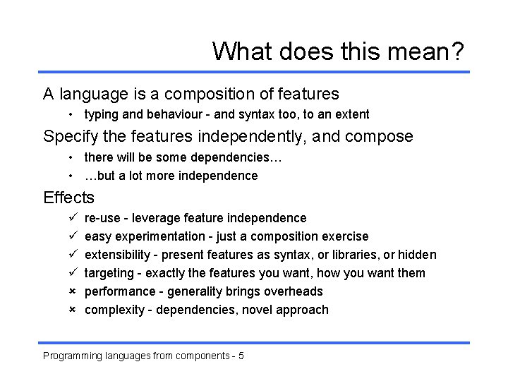 What does this mean? A language is a composition of features • typing and