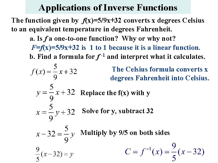 Applications of Inverse Functions The function given by f(x)=5/9 x+32 converts x degrees Celsius