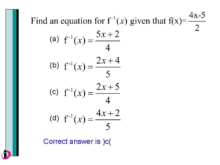 (a) (b) (c) (d) Correct answer is )c( 