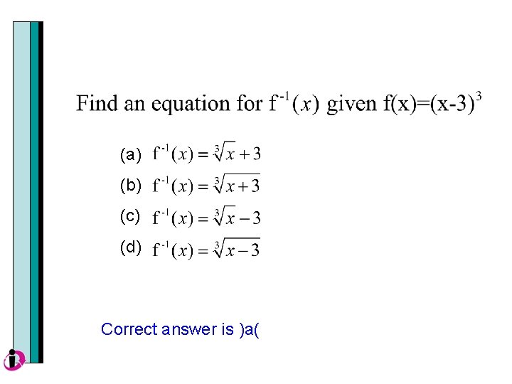 (a) (b) (c) (d) Correct answer is )a( 