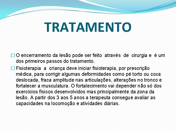 TRATAMENTO � O encerramento da lesão pode ser feito através de cirurgia e é