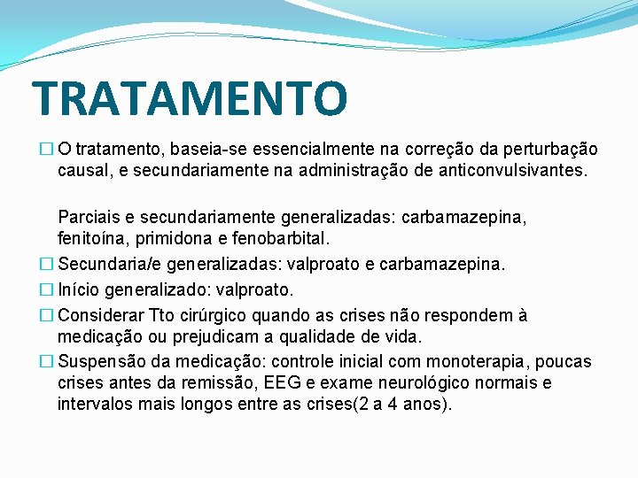 TRATAMENTO � O tratamento, baseia-se essencialmente na correção da perturbação causal, e secundariamente na