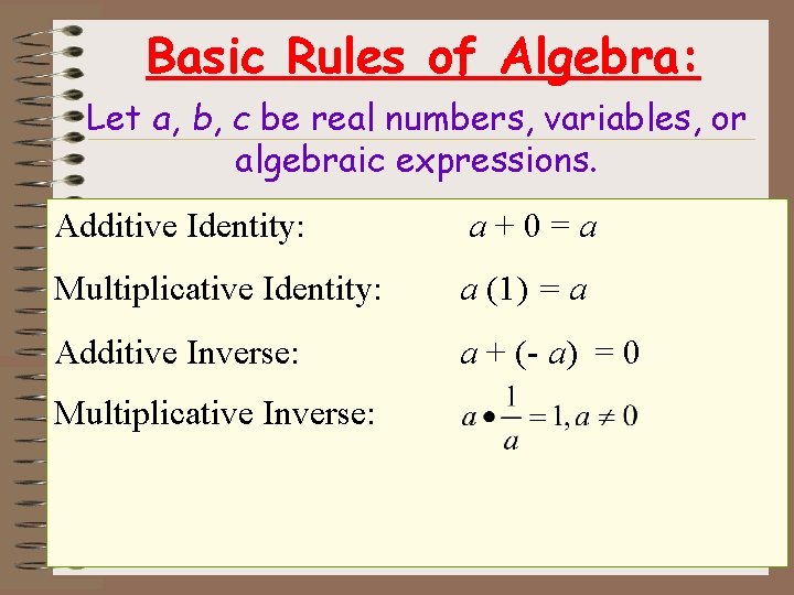 Basic Rules of Algebra: Let a, b, c be real numbers, variables, or algebraic