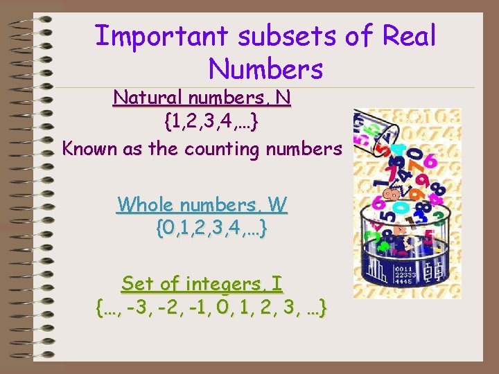 Important subsets of Real Numbers Natural numbers, N {1, 2, 3, 4, …} Known
