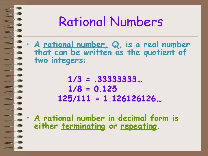 Rational Numbers • A rational number, Q, is a real number that can be
