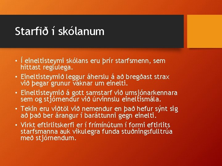 Starfið í skólanum • Í eineltisteymi skólans eru þrír starfsmenn, sem hittast reglulega. •