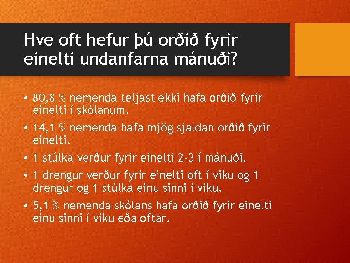 Hve oft hefur þú orðið fyrir einelti undanfarna mánuði? • 80, 8 % nemenda