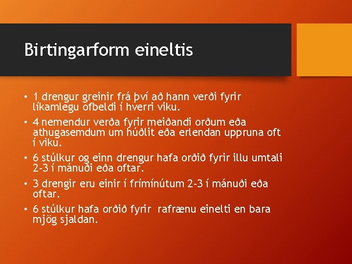 Birtingarform eineltis • 1 drengur greinir frá því að hann verði fyrir líkamlegu ofbeldi