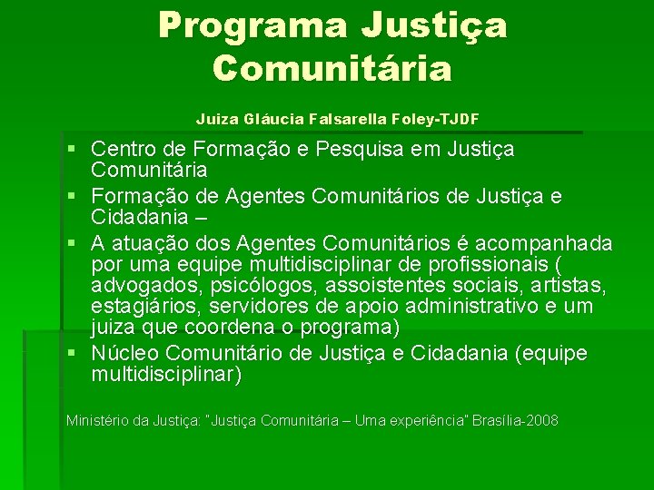 Programa Justiça Comunitária Juiza Gláucia Falsarella Foley-TJDF § Centro de Formação e Pesquisa em