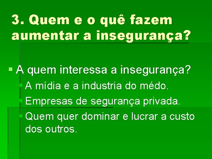 3. Quem e o quê fazem aumentar a insegurança? § A quem interessa a