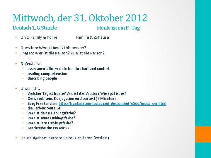 Mittwoch, der 31. Oktober 2012 Deutsch 1, G Stunde • Unit: Family & home