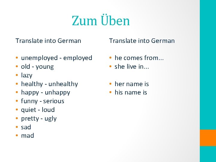 Zum Üben Translate into German • • • unemployed - employed old - young