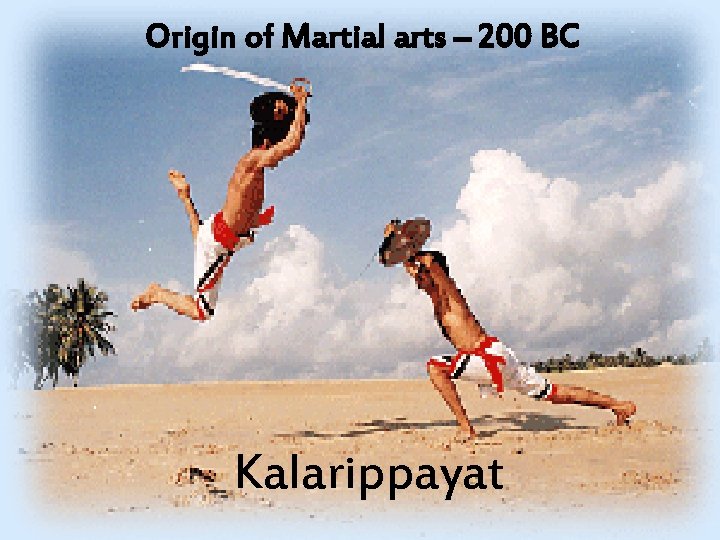Origin of Martial arts – 200 BC Kalarippayat 