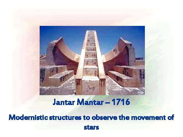 Jantar Mantar – 1716 Modernistic structures to observe the movement of stars 