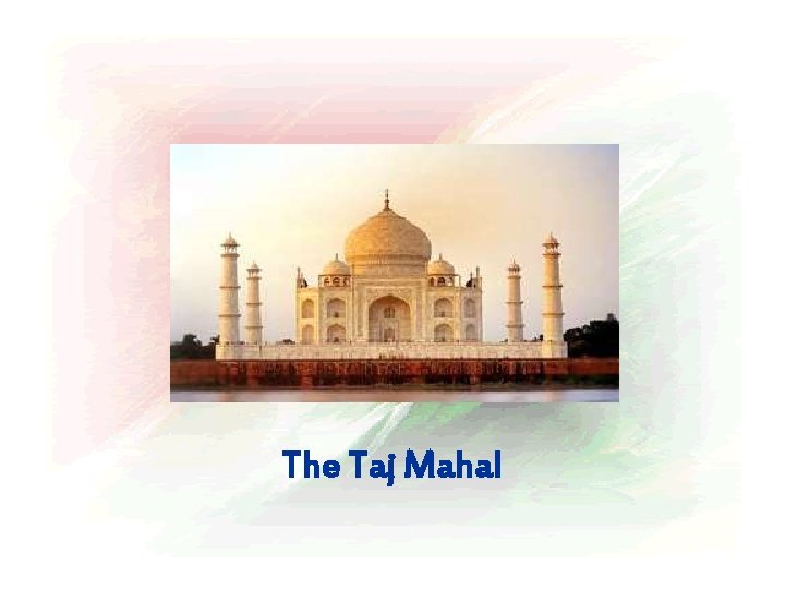 The Taj Mahal 