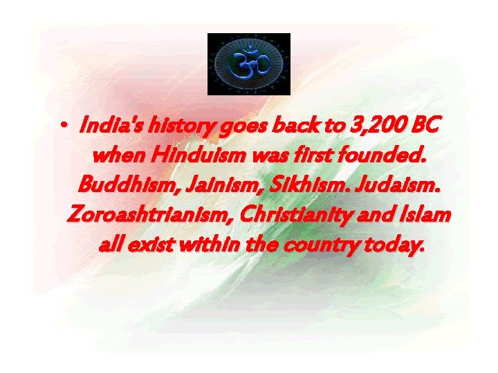  • India's history goes back to 3, 200 BC when Hinduism was first