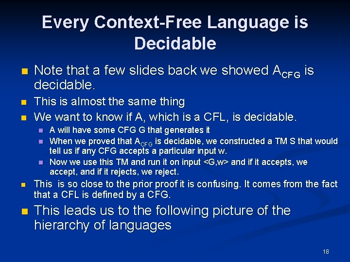 Every Context-Free Language is Decidable n Note that a few slides back we showed