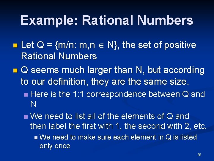 Example: Rational Numbers Let Q = {m/n: m, n N}, the set of positive