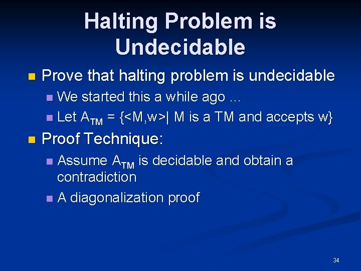 Halting Problem is Undecidable n Prove that halting problem is undecidable We started this