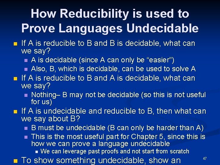 How Reducibility is used to Prove Languages Undecidable n If A is reducible to