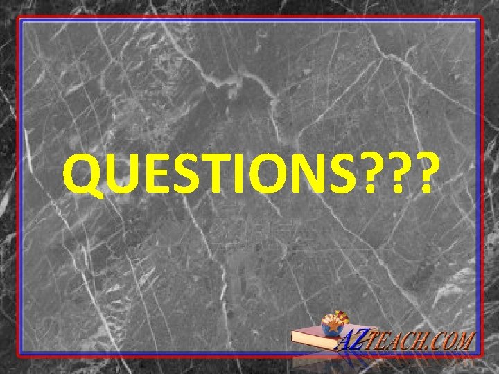 QUESTIONS? ? ? 
