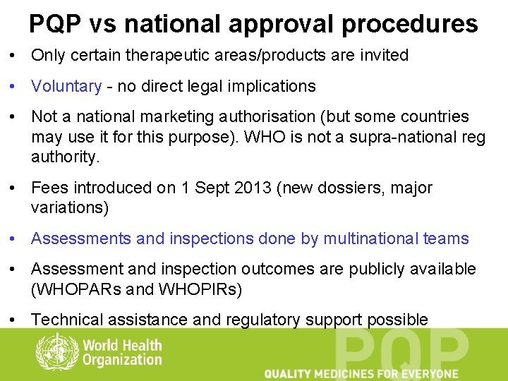 PQP vs national approval procedures • Only certain therapeutic areas/products are invited • Voluntary