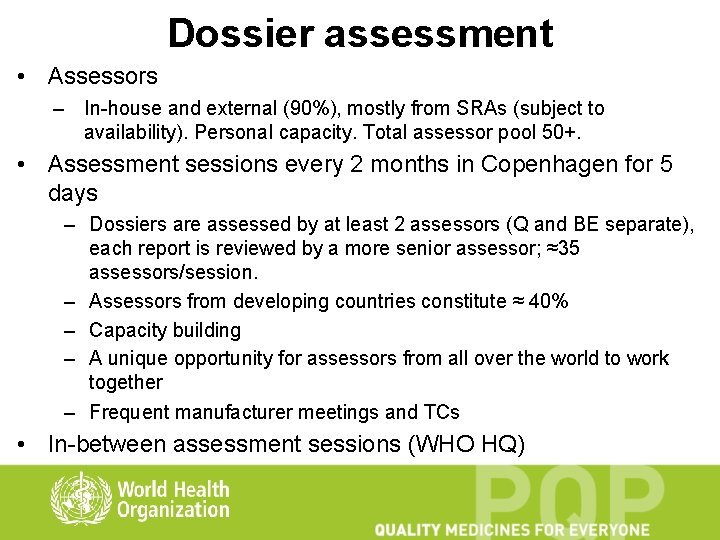 Dossier assessment • Assessors – In-house and external (90%), mostly from SRAs (subject to
