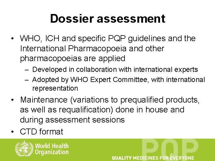 Dossier assessment • WHO, ICH and specific PQP guidelines and the International Pharmacopoeia and