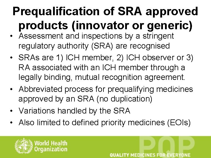 Prequalification of SRA approved products (innovator or generic) • Assessment and inspections by a