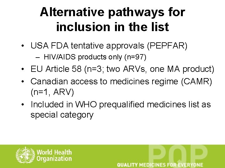 Alternative pathways for inclusion in the list • USA FDA tentative approvals (PEPFAR) –