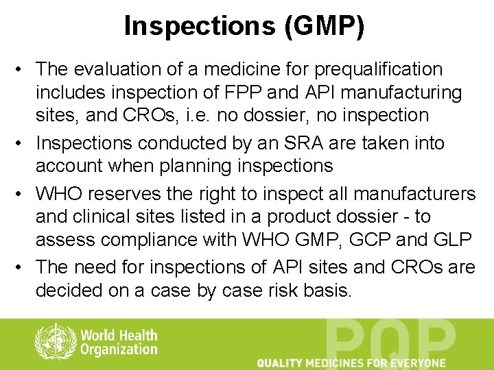 Inspections (GMP) • The evaluation of a medicine for prequalification includes inspection of FPP