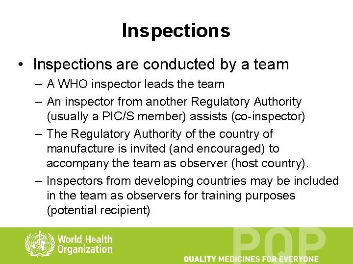 Inspections • Inspections are conducted by a team – A WHO inspector leads the