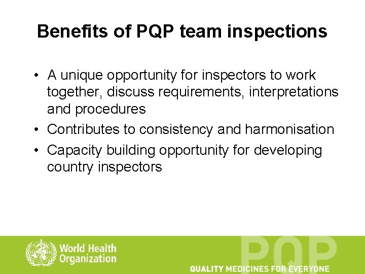 Benefits of PQP team inspections • A unique opportunity for inspectors to work together,