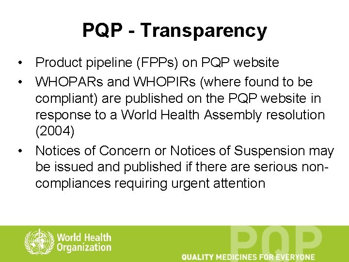 PQP - Transparency • Product pipeline (FPPs) on PQP website • WHOPARs and WHOPIRs