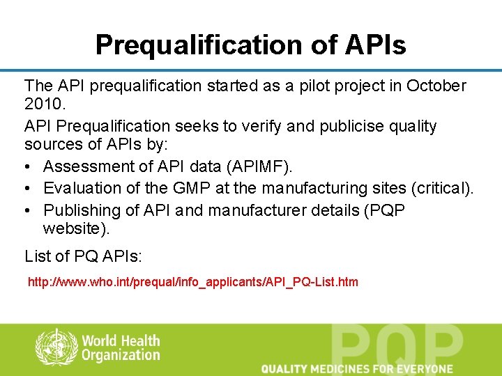 Prequalification of APIs The API prequalification started as a pilot project in October 2010.