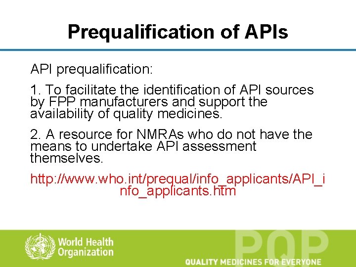 Prequalification of APIs API prequalification: 1. To facilitate the identification of API sources by