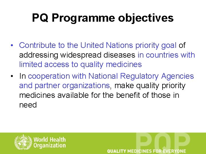PQ Programme objectives • Contribute to the United Nations priority goal of addressing widespread