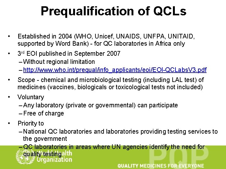 Prequalification of QCLs • Established in 2004 (WHO, Unicef, UNAIDS, UNFPA, UNITAID, supported by